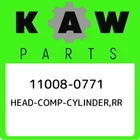 11008-0771 Kawasaki Head-comp-cylinder,rr 110080771, New Genuine Oem Part. Price: $1135.74.