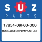 17854-09F00-000 Suzuki Hose,water Pump Outlet 1785409F00000, New Genuine Oem Par. Price: $27.01.
