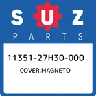 11351-27H30-000 Suzuki Cover,magneto 1135127H30000, New Genuine Oem Part. Price: $343.32.