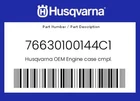 Husqvarna Genuine Engine Case Cmpl. - 76630100144C1 New. Price: $1785.75.