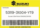 Suzuki Genuine Fender,center 53119-31G04-YT9 New. Price: $12.12.