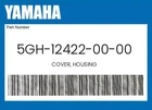 Yamaha Genuine Cover, Housing 5GH-12422-00-00 New. Price: $91.90.