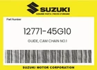 Suzuki Genuine Guide, Cam Chain NO.1 12771-45G10 New. Price: $40.77.
