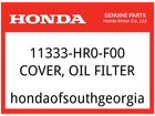 Honda Oem Part 11333-HR0-F00 Cover, Oil Filter New. Price: $83.40.
