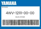 Yamaha Genuine Valve, Intake 4WV-12111-00-00 New. Price: $44.28.